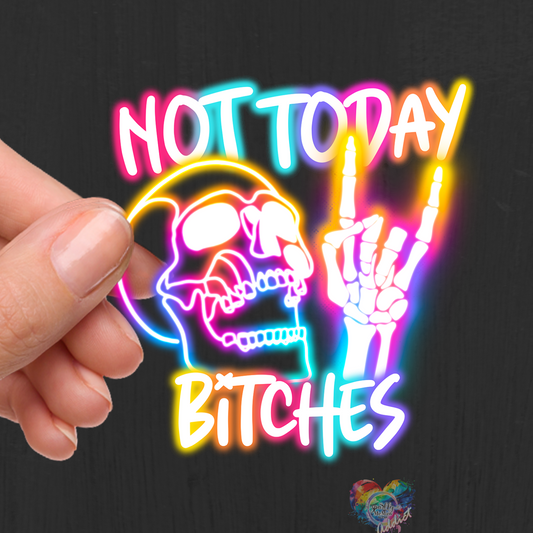 Not Today B*tches UV Decal