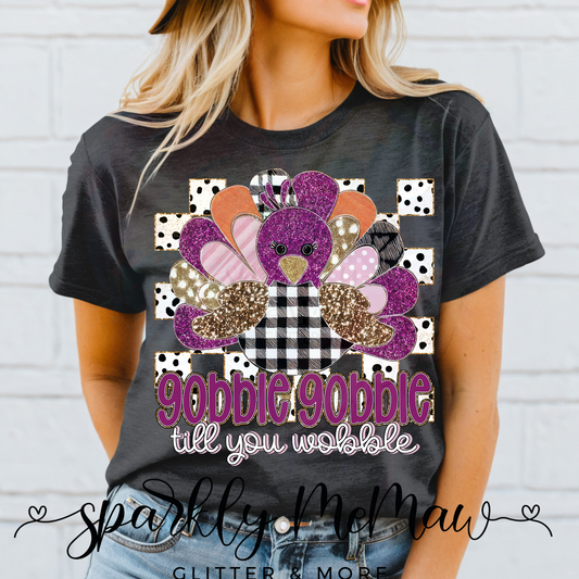 Gobble Gobble Till you Wobble Ready to Press DTF Transfer (Fabrics only)