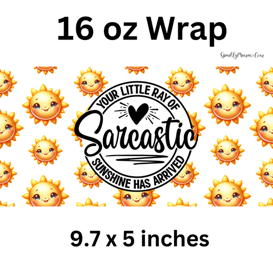 Your Little Ray of Sarcastic Sunshine UV 16 oz Wrap