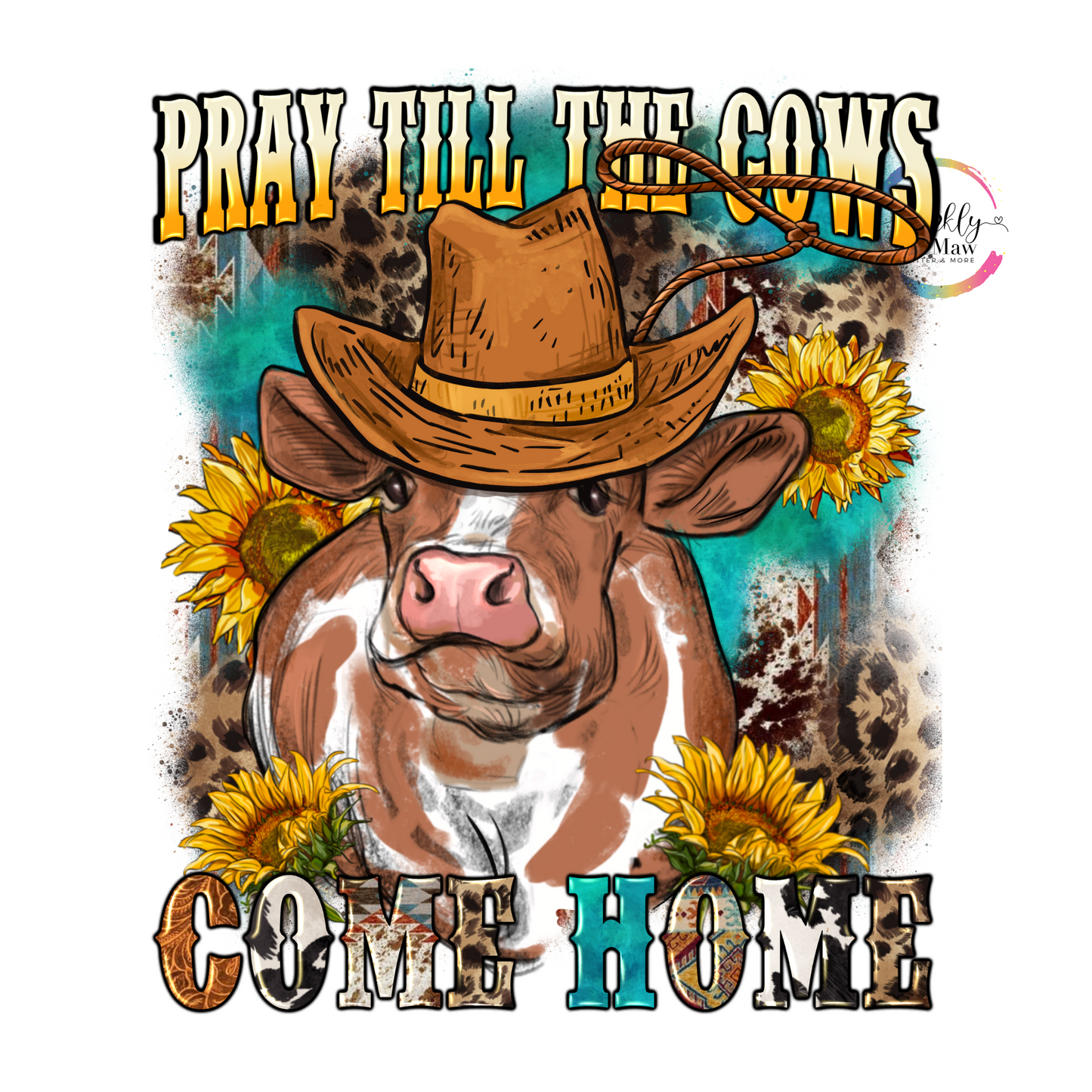 Pray Till The Cows Come Home UV Decal