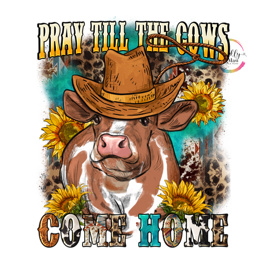 Pray Till The Cows Come Home UV Decal