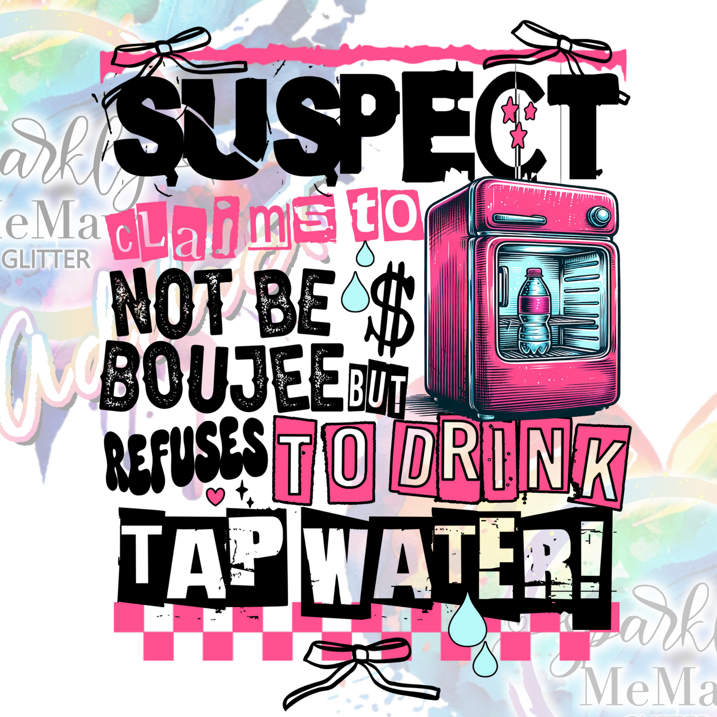 Suspect Claims Boujee Water UV DTF Decal