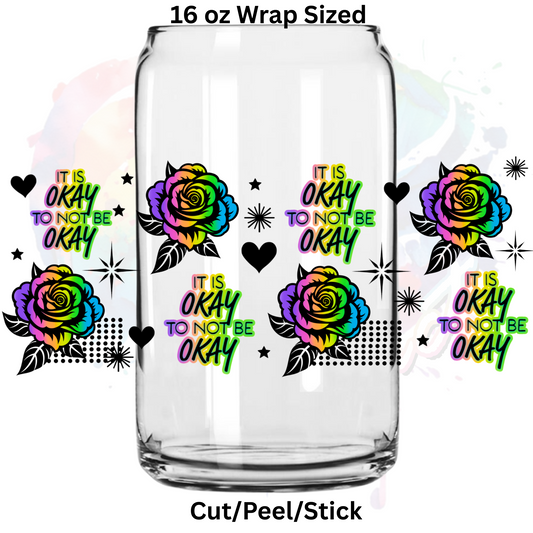 It's ok to not be ok 2 UV  DTF 16 Oz wrap