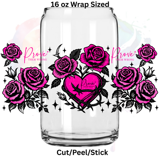 Prove them Wrong hot pink  UV  DTF 16 Oz wrap