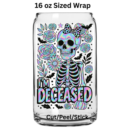 I'm deceased UV DTF Decal