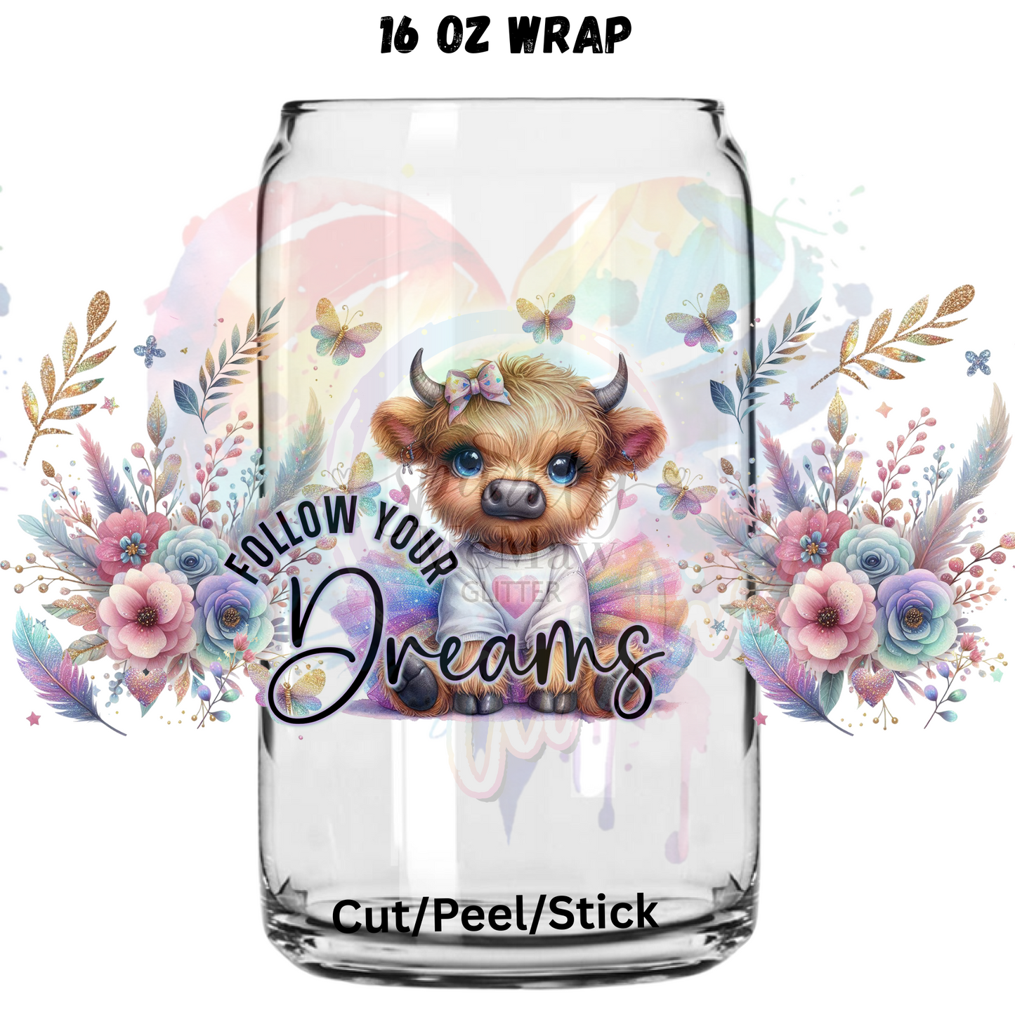 Follow your Dreams Cow UV DTF 16 Oz wrap