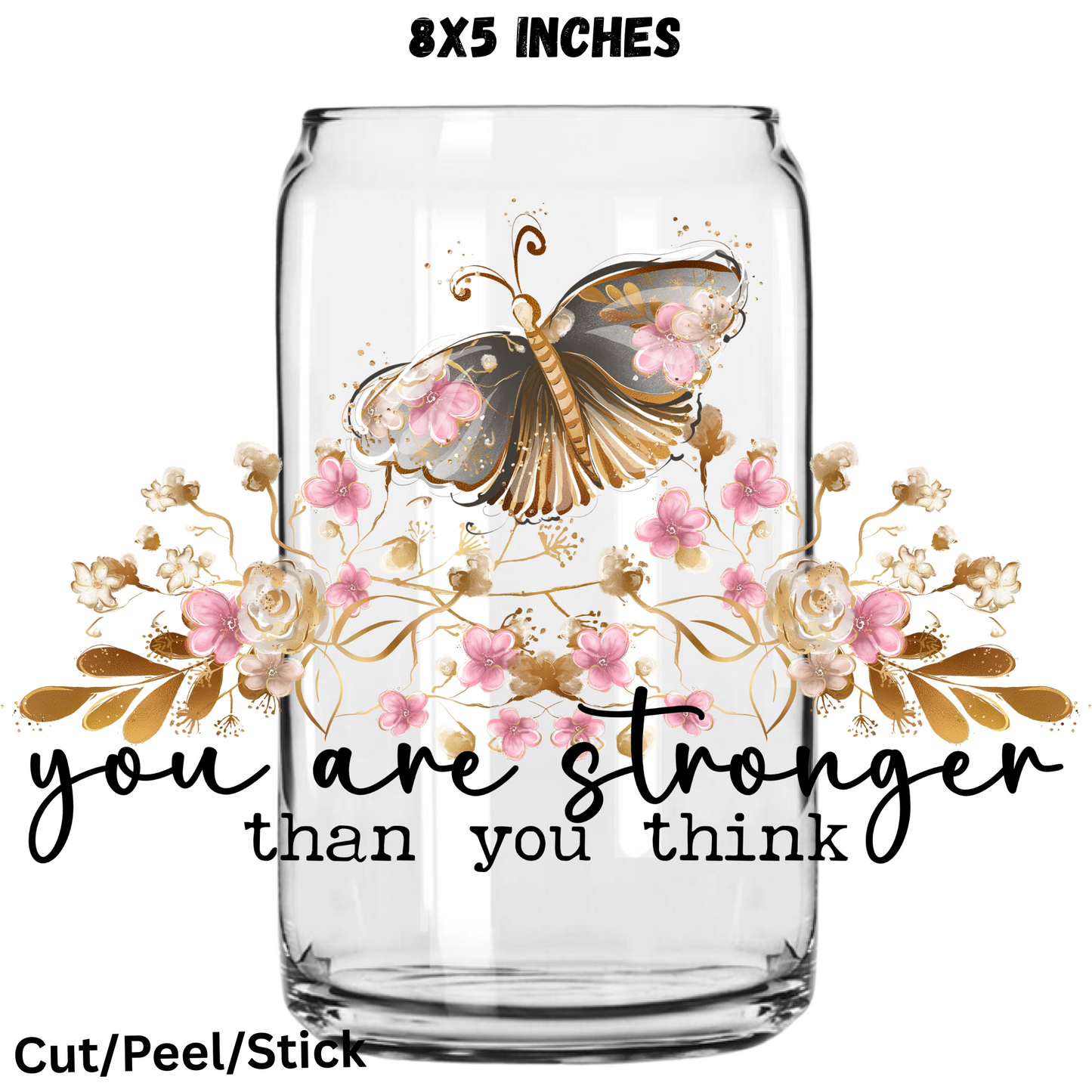 You are Stronger than you think UV DTF Decal 8 x 5 inches