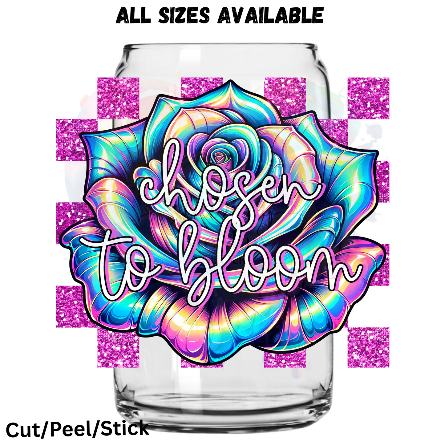 Chosen to Bloom UV DTF Decal