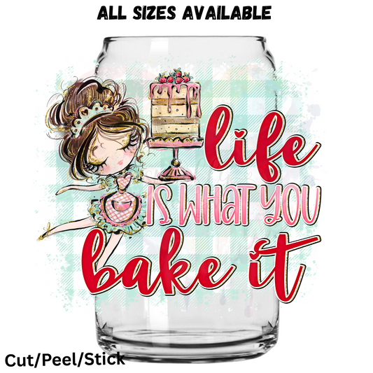 Life is what you bake it  UV DTF Decal