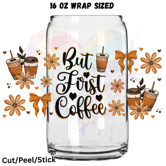 But First Coffee UV  DTF 16 Oz wrap