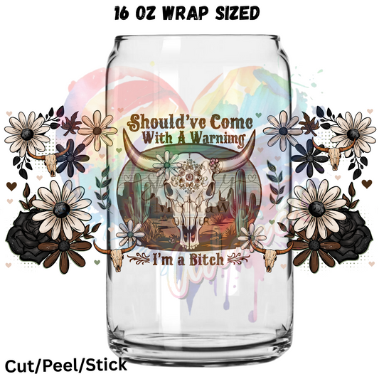 I'm a Bitch UV  DTF 16 Oz wrap