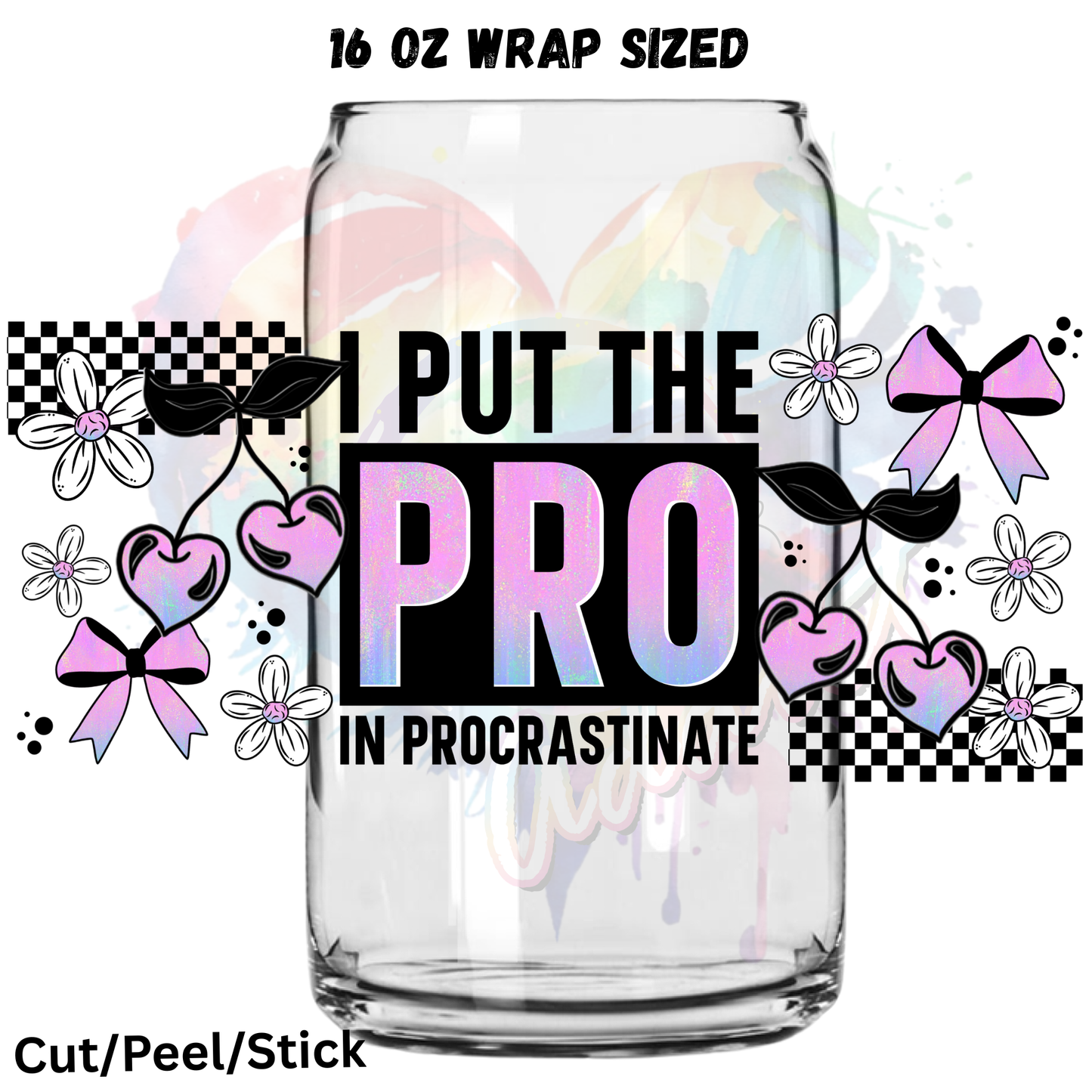 I put the pro in procrastinate UV DTF 16 Oz wrap