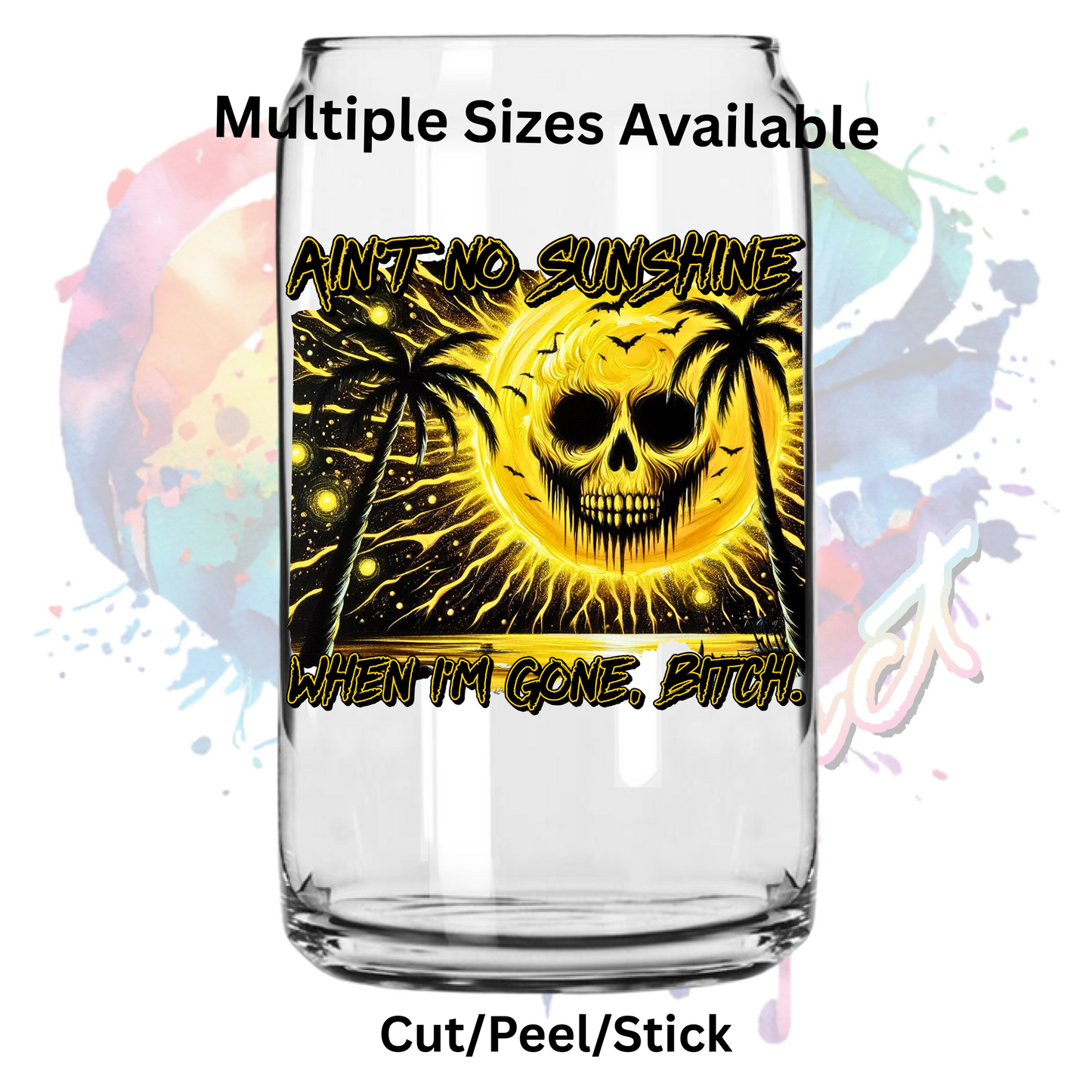 Aint no sunshine B UV DTF Decal