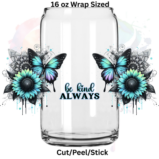 Be kind always 6 UV  DTF 16 Oz wrap