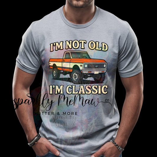 I'm not old I'm a classic Ready to Press DTF Transfer (Fabrics only)