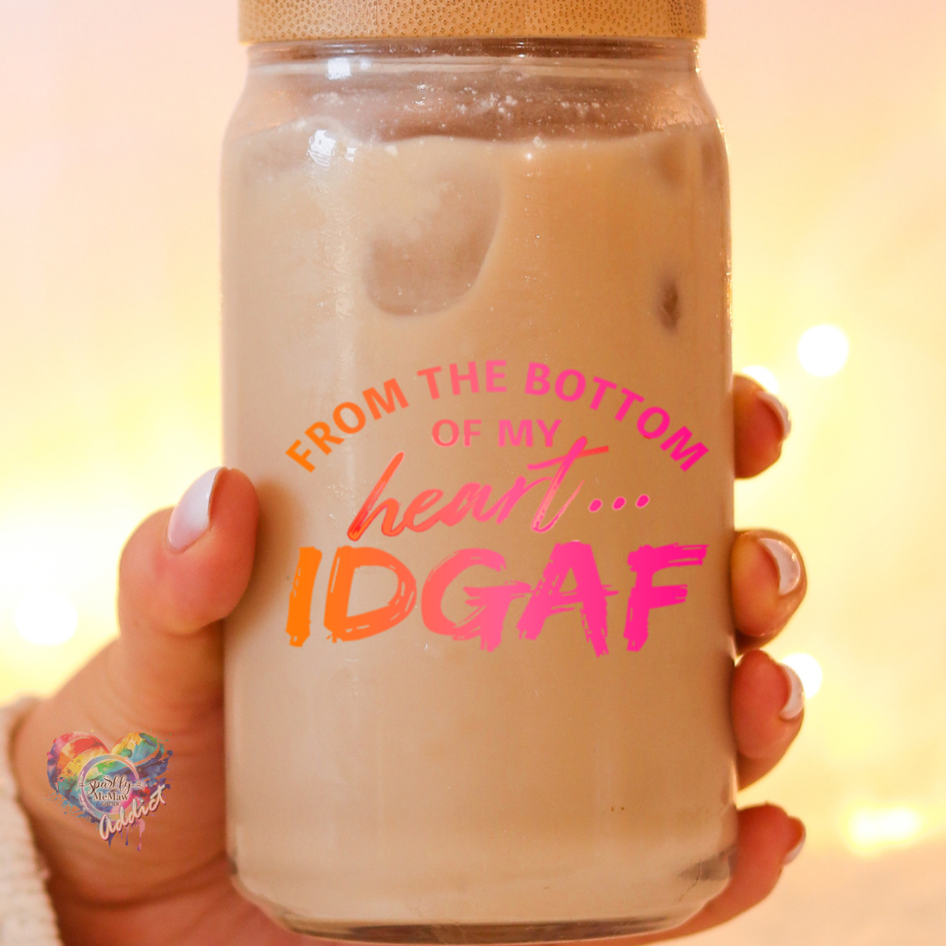 From the Bottom of my heart IDGAF UV 3x3.9 inch decal