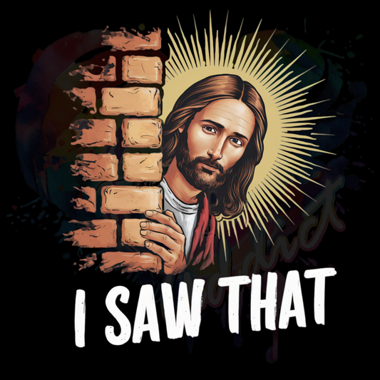 Funny Jesus I Saw That  UV DTF Decal