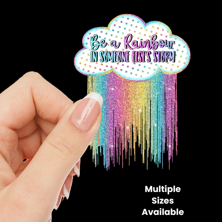 Be a Rainbow in someone else's storm UV DTF Decal