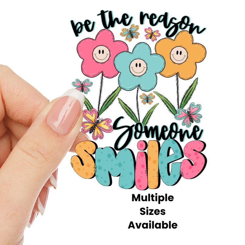 Be the Reason Someone Smiles UV DTF Decal