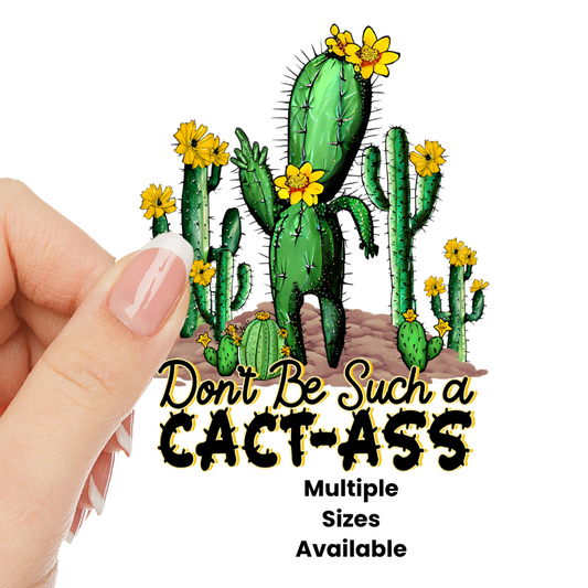 Don't be such a Cact-ASS UV DTF Decal