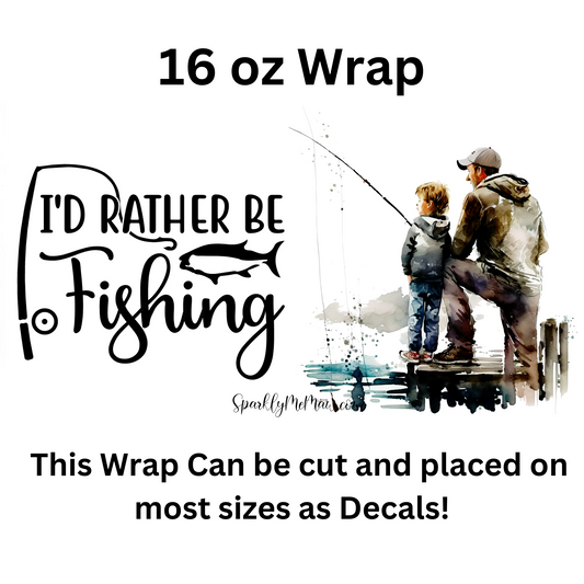 I'd Rather Be fishing UV DTF 16 oz Wrap