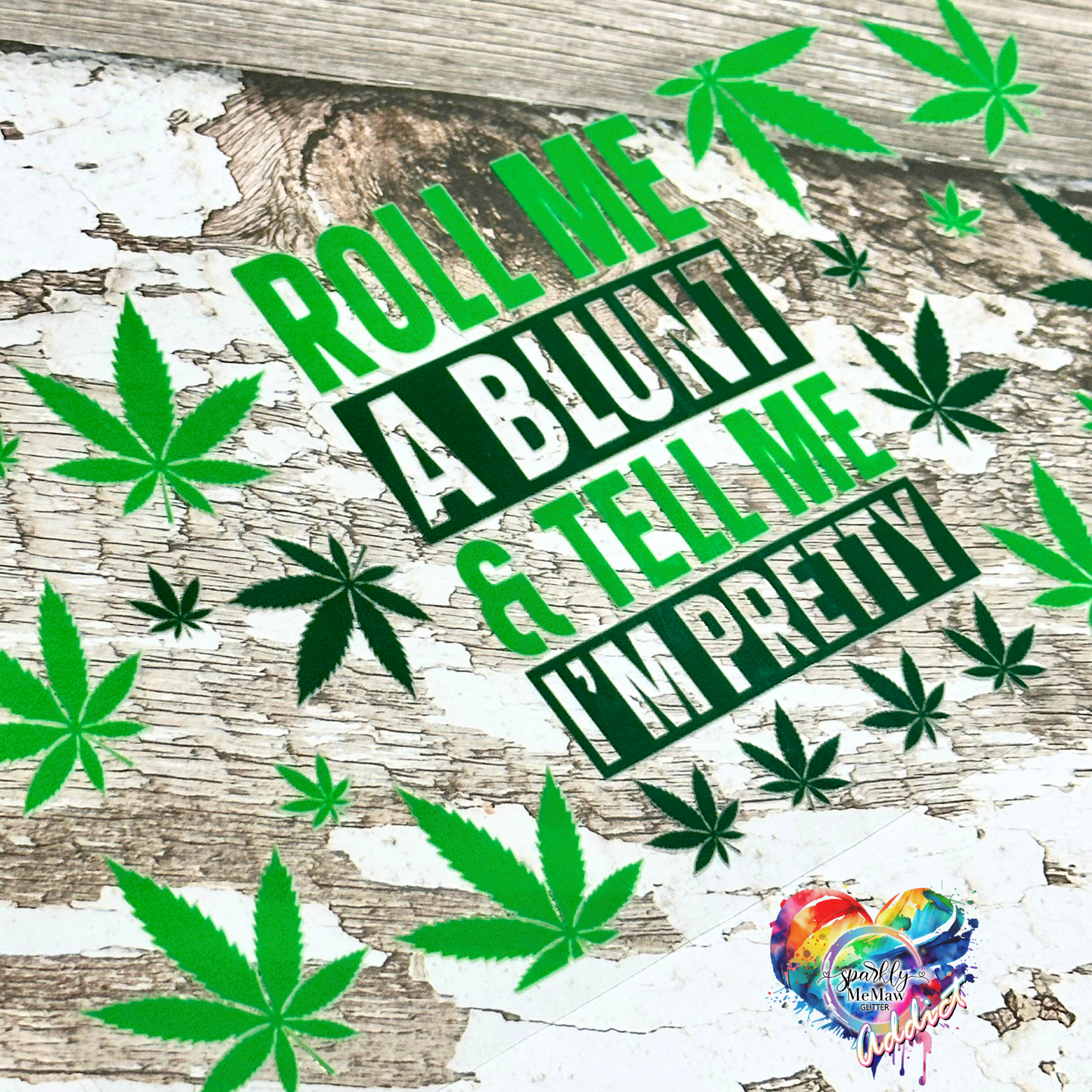 Tell Me I'm Pretty 420 UV DTF Wrap Decal Set (9.7 x 4.3 inches)