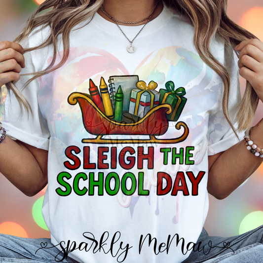 Sleigh the school day Ready to Press DTF Transfer (Fabrics only)