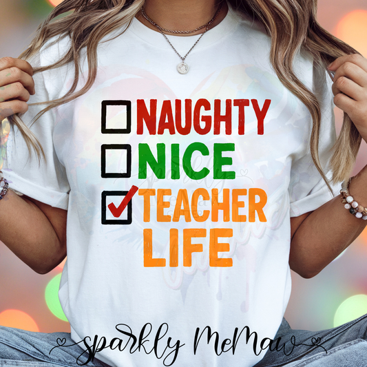 Naughty Nice Teacher Life Ready to Press DTF Transfer (Fabrics only)