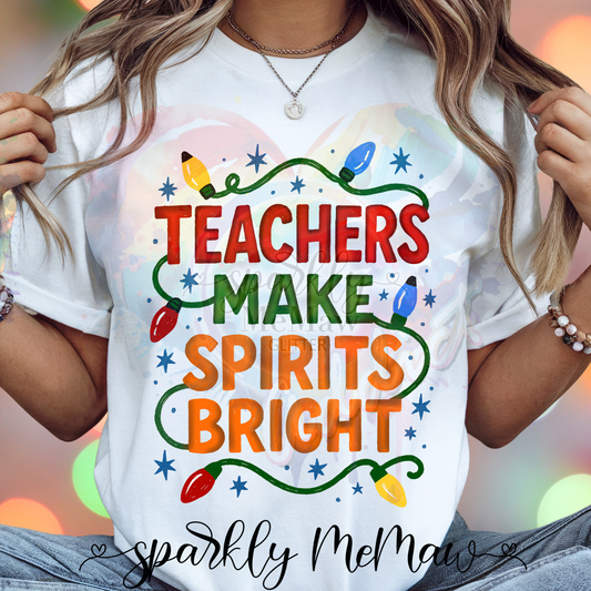 Teachers Make Spirits bright Ready to Press DTF Transfer (Fabrics only)