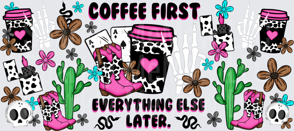 Coffee First Everything Else Later UV DTF 16 OZ Wrap