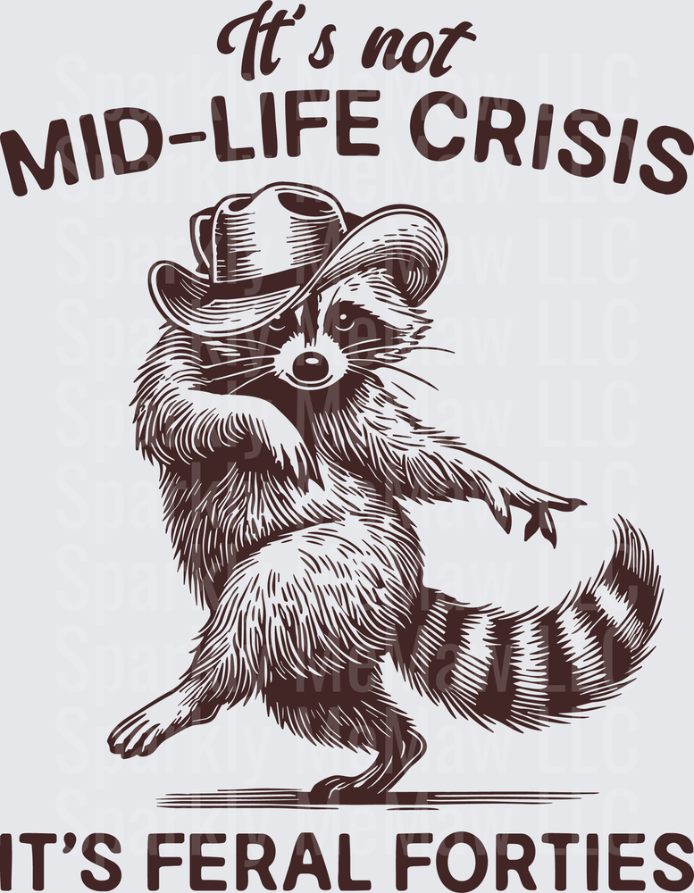It's Not Mid-Life Crisis It's Feral Forties Dancing Raccoon Cowboy Hat Funny Humor DTF Transfer for Fabrics