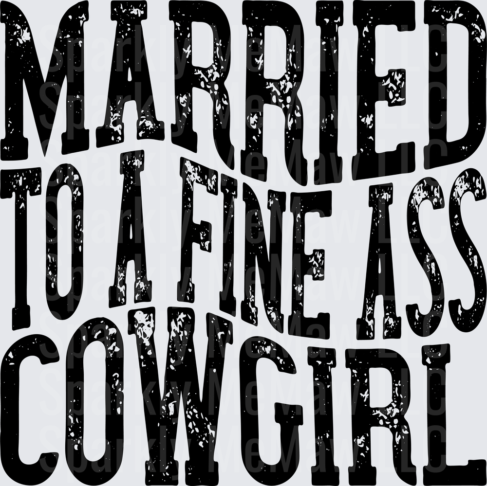 Married to a Fine Ass Cowgirl Distressed Black Text UV DTF Decal