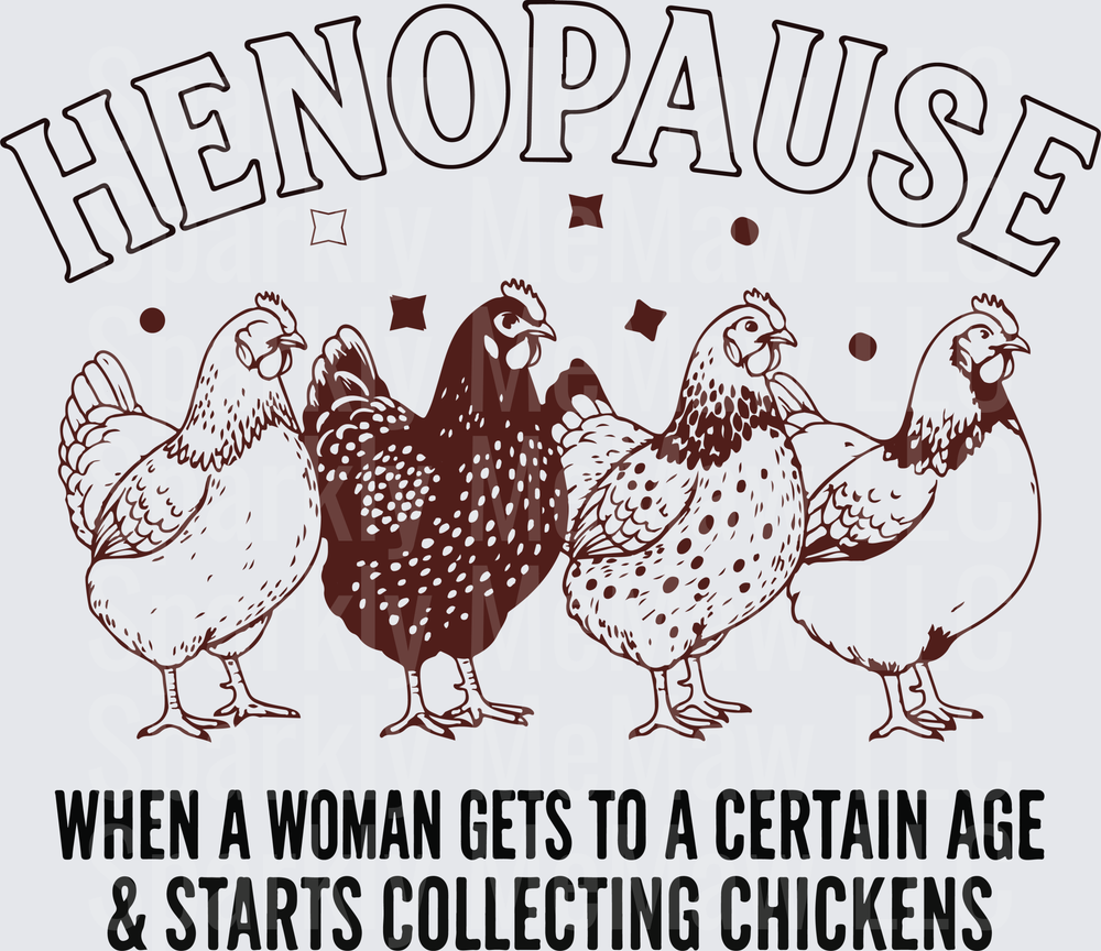 Henopause Funny Chicken Collecting Menopause Humor DTF Transfer for Fabric