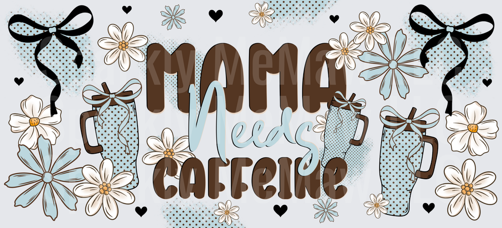 Mama Needs Caffeine Floral Blue This Is A UV DTF 16 OZ Wrap