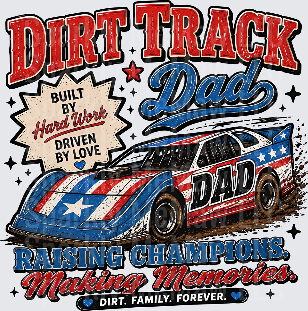 Dirt Track Dad Built by Hard Work Driven by Love Racing Champions Making Memories DTF Transfer