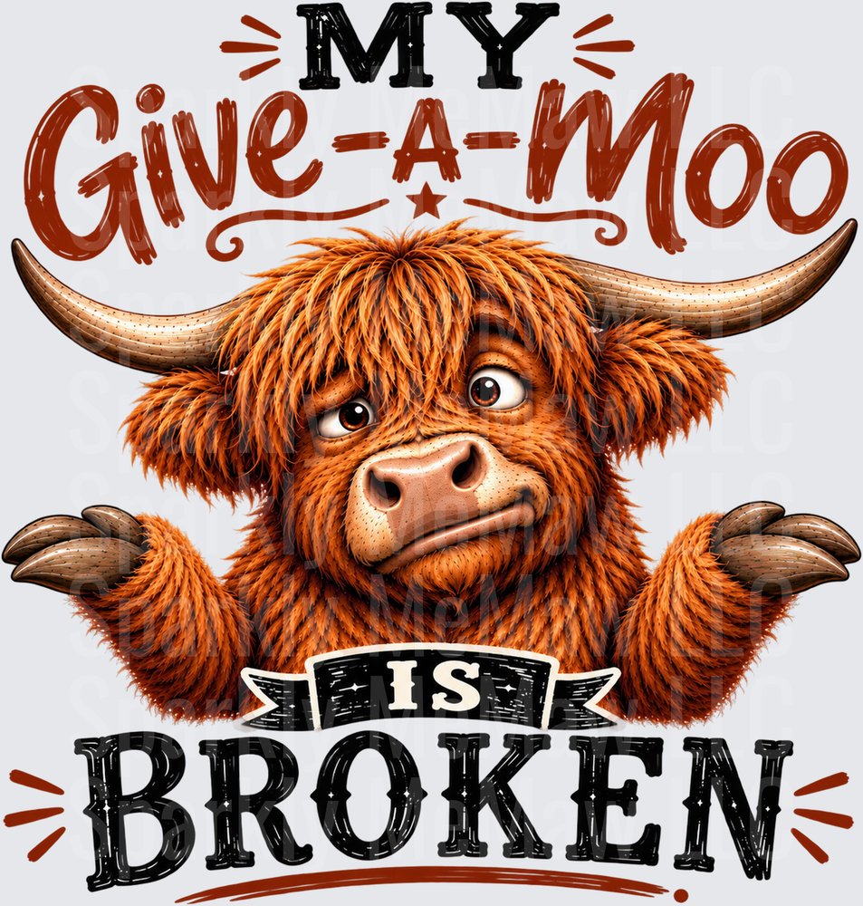 Funny Highland Cow My Give-A-Moo Is Broken is a UV DTF Decal