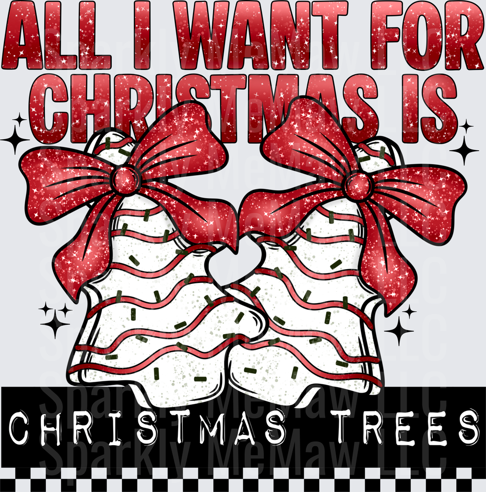 All I Want For Christmas Is Christmas Trees Little Debbie Snack Cakes Red Glitter Bow Holiday Design UV DTF Decal