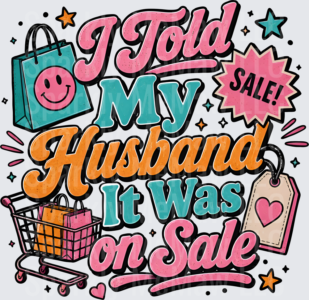 I Told My Husband It Was on Sale Shopping Cart and Bags UV DTF Decal