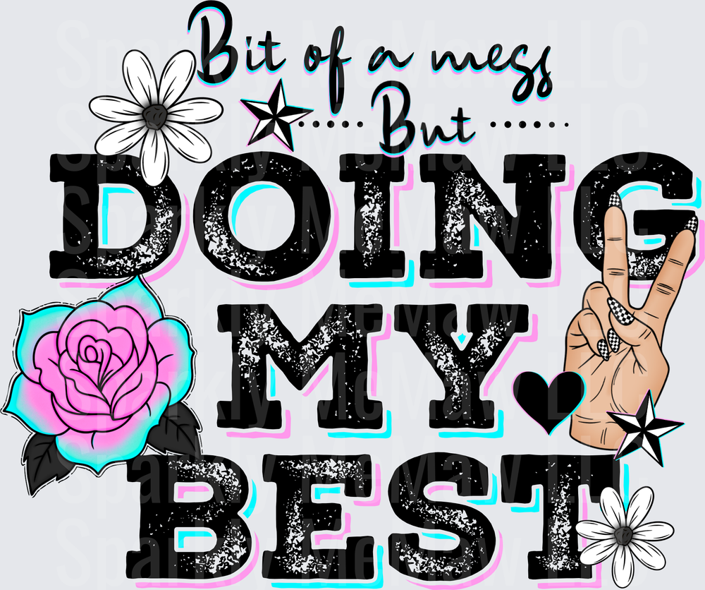 Bit of a Mess But Doing My Best Motivational Quote with Flowers and Peace Sign