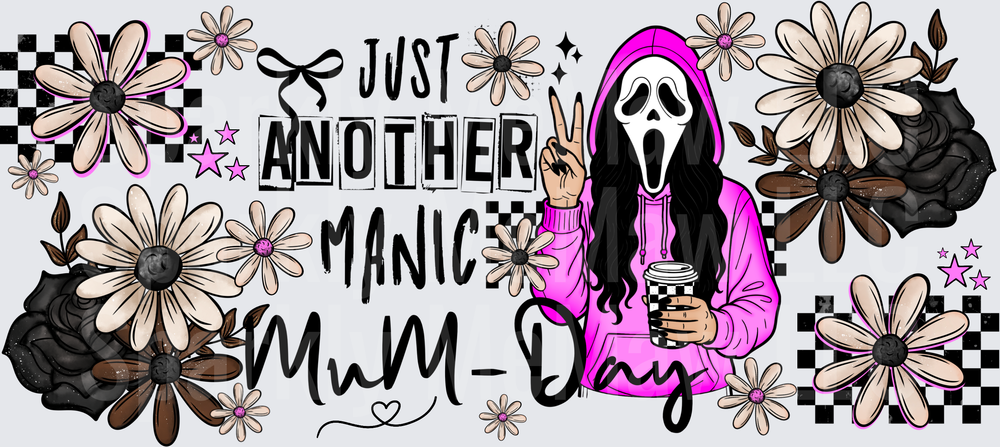 Just Another Manic Mum-Day Ghostface Horror Floral This Is A UV DTF 16 OZ Wrap