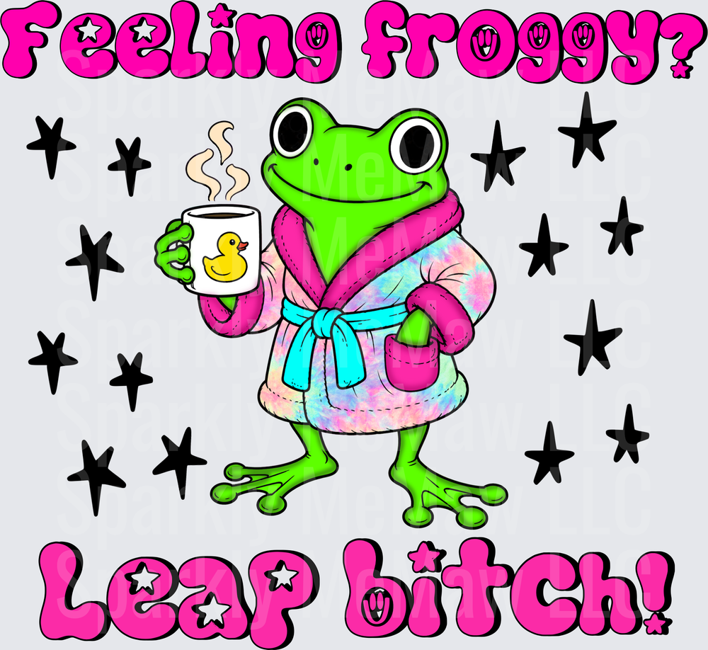 Feeling Froggy Leap Bitch Cute Frog in Bathrobe with Coffee Mug and Stars DTF Transfer for Fabric
