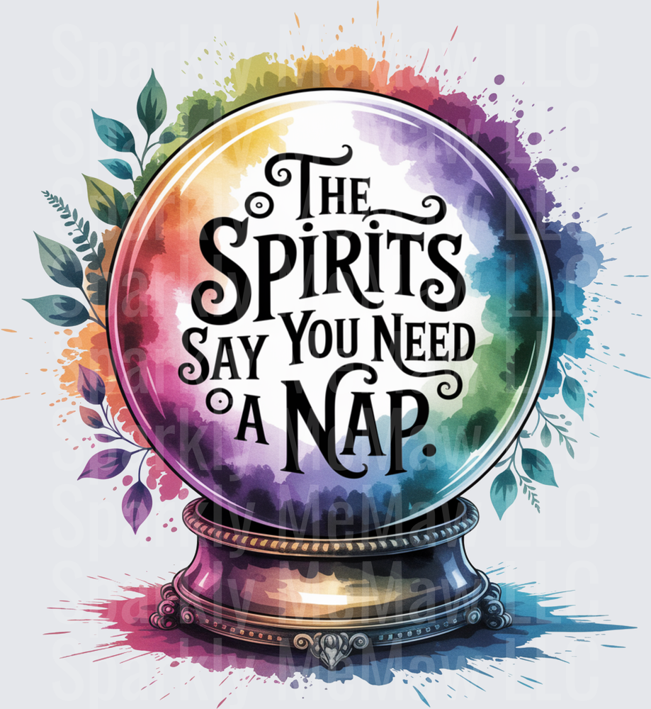 The Spirits Say You Need A Nap Crystal Ball with Watercolor Splash - UV DTF Decal