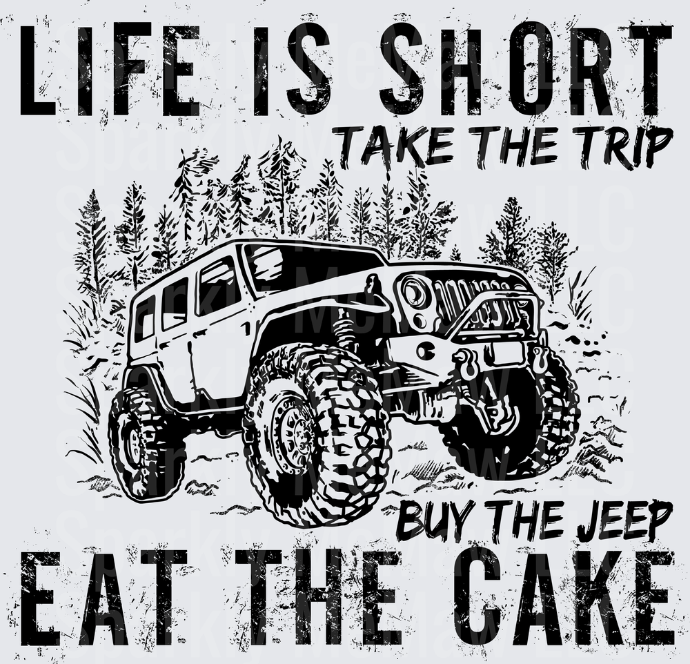 Life is Short Take the Trip Buy the Jeep Eat the Cake Off-Road Adventure Quote UV DTF Decal