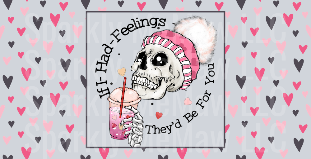 If i had feelings 16 oz uv DTF Wrap