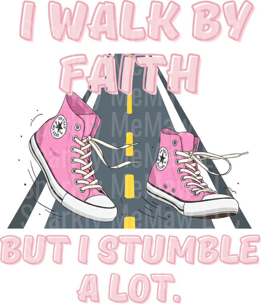 I Walk By Faith But I Stumble A Lot Pink Sneakers Road UV DTF Decal