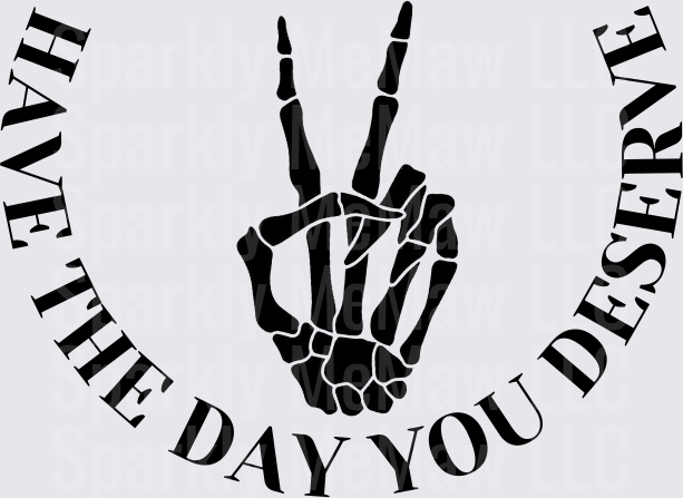 Skeleton Hand Peace Sign Have The Day You Deserve Text Circle UV DTF Decal