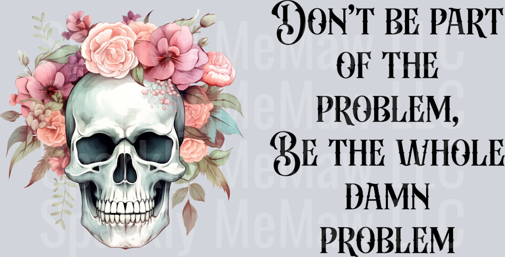 Be the Whole Problem 16 oz UV DTF Wrap