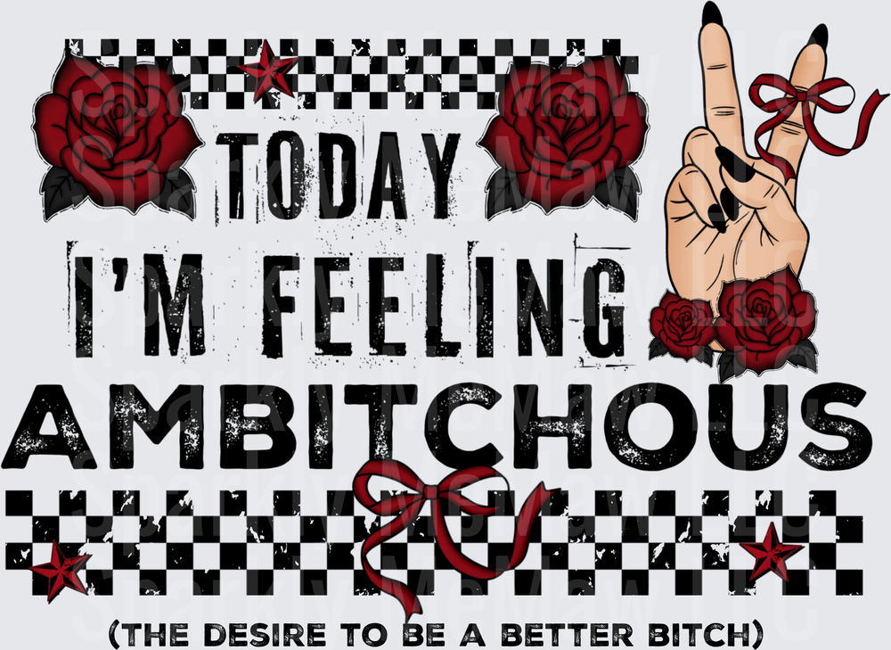 Today I'm Feeling Ambitchous Peace Sign Red Roses Design