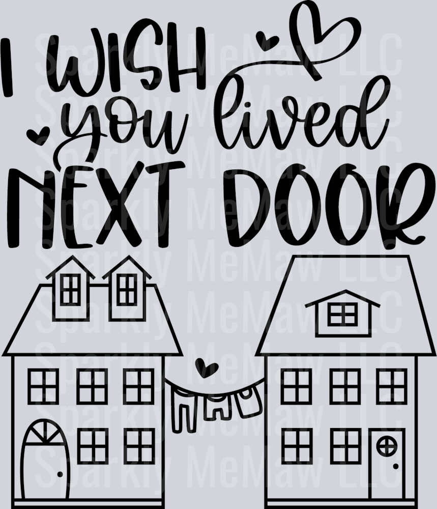 I wish you lived next door UV DTF Decal
