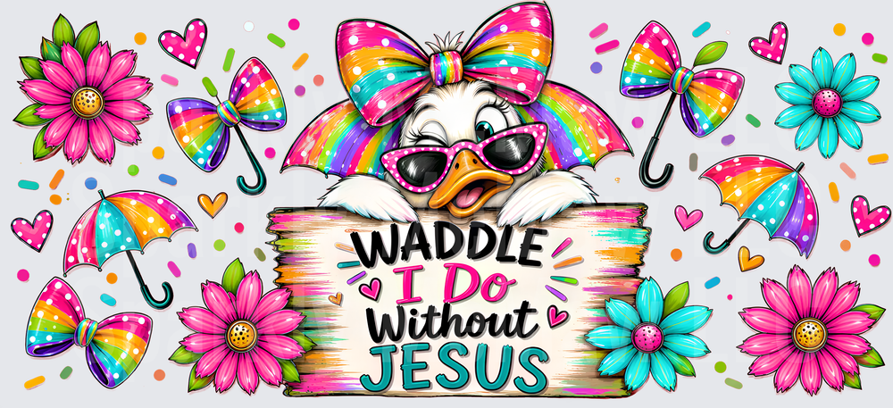 Sassy Duck Waddle I Do Without Jesus UV DTF 16 OZ Wrap